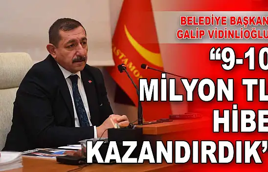 Başkan Vidinlioğlu: '9-10 Milyon TL Hibe Kazandırdık'