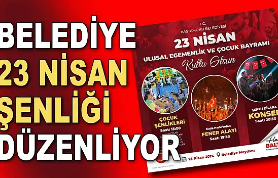 Belediye 23 Nisan Şenliği Düzenliyor