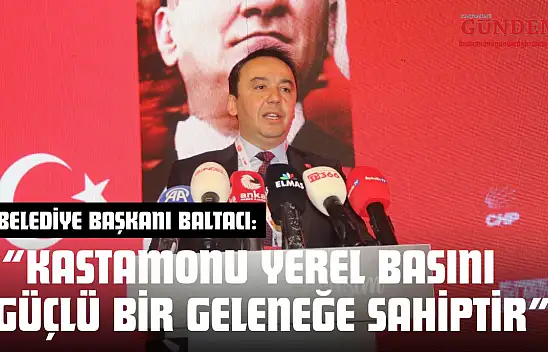 Belediye Başkanı Baltacı: 'Kastamonu Yerel Basını Güçlü Bir Geleneğe Sahiptir'