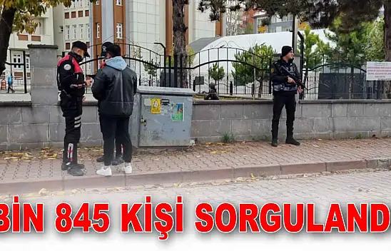 Bin 845 Kişi Sorgulandı