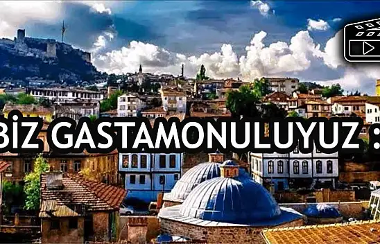 Biz Gastamonuluyuz!