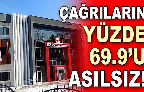 Çağrıların Yüzde 69.9'u Asılsız!