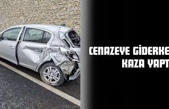 Cenazeye Giderken Kaza Yaptı!