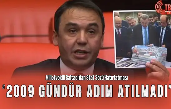 CHP Milletvekili Baltacı'dan Bakan Bak'a Stat Sorusu