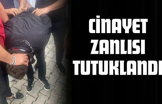 Cinayet Zanlısı Tutuklandı