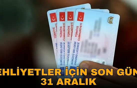 Ehliyetler İçin Son Gün 31 Aralık