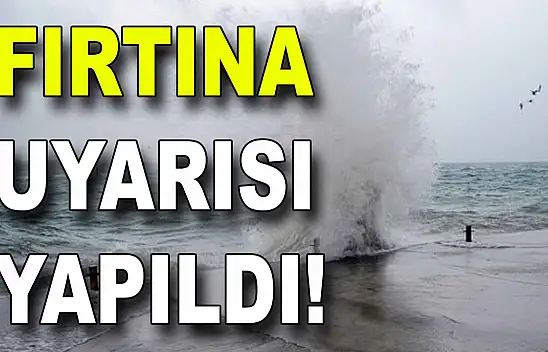 Fırtına Uyarısı Yapıldı
