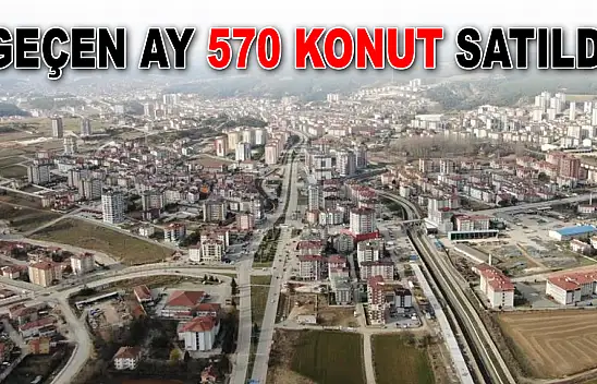 Geçen Ay 570 Konut Satıldı