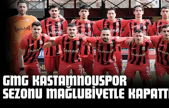 GMG Kastamonuspor Sezonu Mağlubiyetle Kapattı
