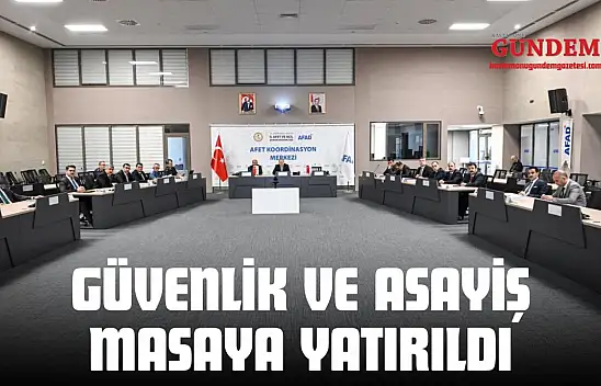 Güvenlik Ve Asayiş Masaya Yatırıldı