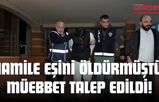 Hamile Eşini Öldüren Sanık İçin Ağırlaştırılmış Müebbet İstendi