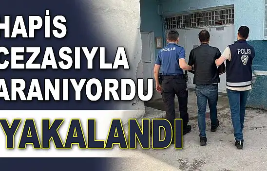 Hapis Cezasıyla Aranıyordu, Yakalandı!