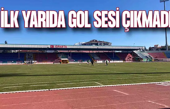 Isparta 32 Spor-GMG Kastamonuspor Maçının İlk Yarısında Gol Sesi Çıkmadı