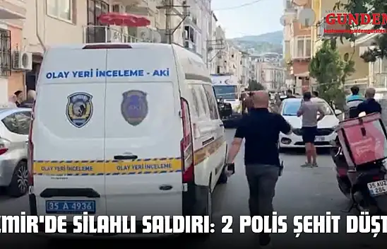 İzmir'de Silahlı Saldırı: 2 Polis Şehit Düştü