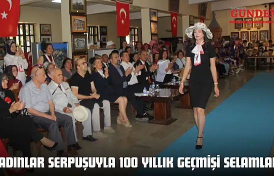 Kadınlar Serpuşuyla 100 Yıllık Geçmişi Selamladı