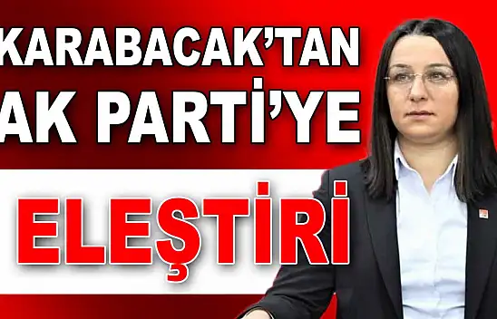 Karabacak'tan AK Parti'ye Eleştiri
