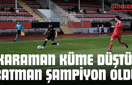 Karaman Küme Düştü, Batman Şampiyon Oldu