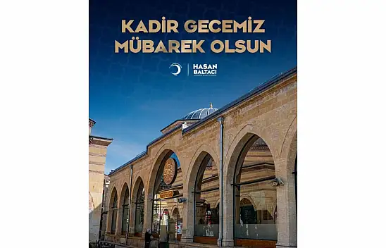Kastamonu Belediye Başkanı Hasan Baltacı'dan Kadir Gecesi Mesajı