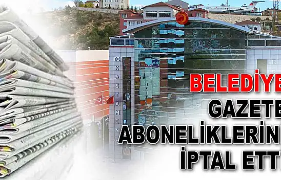 Kastamonu Belediyesi Gazete Aboneliklerini İptal Etti