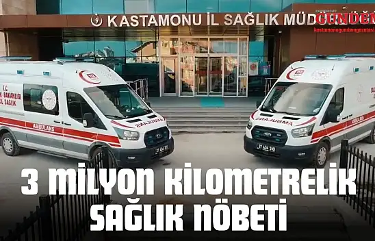 Kastamonu'da 3 Milyon Kilometrelik Sağlık Nöbeti