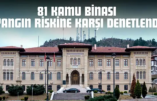 Kastamonu'da 81 Kamu Binası Yangın Riskine Karşı Denetlendi