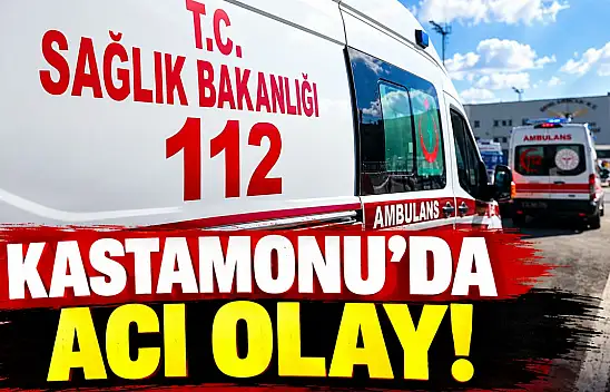 Kastamonu'da Acı Olay!
