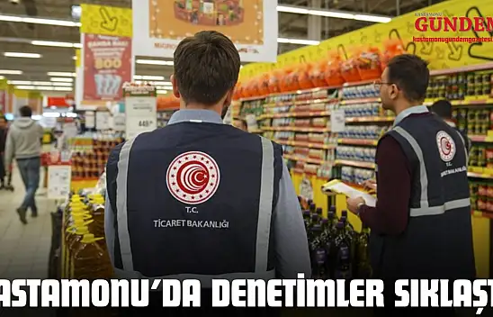Kastamonu'da Denetimler Sıklaştı!