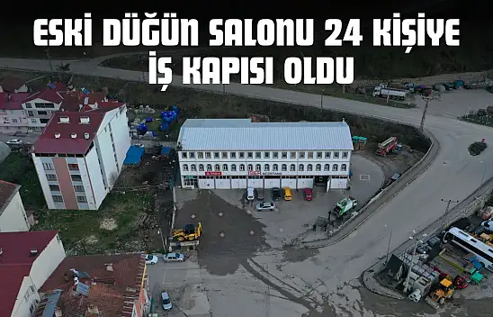 Kastamonu'da Eski Düğün Salonu 24 Kişiye İş Kapısı Oldu