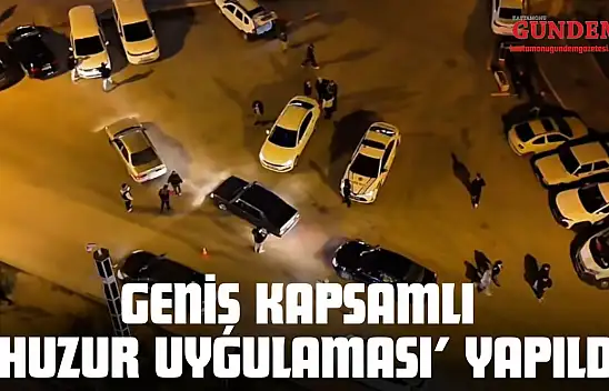Kastamonu'da Geniş Kapsamlı 'Huzur Uygulaması' Yapıldı
