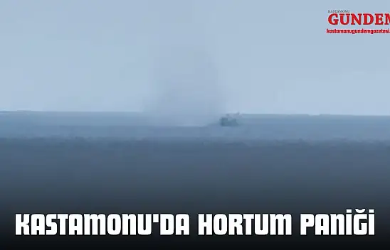 Kastamonu'da Hortum Paniği