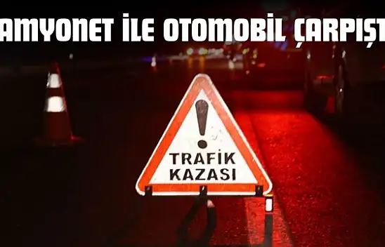 Kastamonu'da Kamyonet ile Otomobil Çarpıştı!
