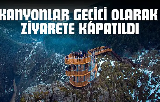 Kastamonu'da Kanyonlar Geçici Olarak Ziyarete Kapatıldı