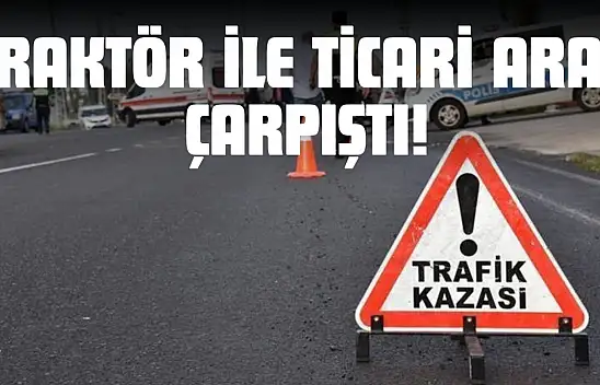 Kastamonu'da Traktör ile Ticari Araç Çarpıştı: 1'i Ağır 4 Yaralı