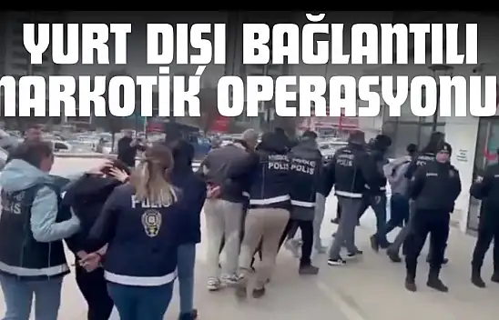 Kastamonu'da Yurt Dışı Bağlantılı Narkotik Operasyonu!