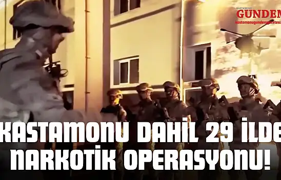 Kastamonu Dahil 29 İlde Narkotik Operasyonu!