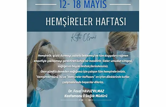 Kastamonu İl Sağlık Müdürü Yavuzyılmaz'dan Hemşireler Haftası Mesajı