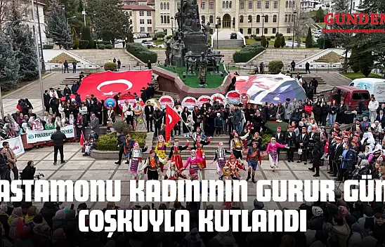 Kastamonu Kadınının Gurur Günü Coşkuyla Kutlandı
