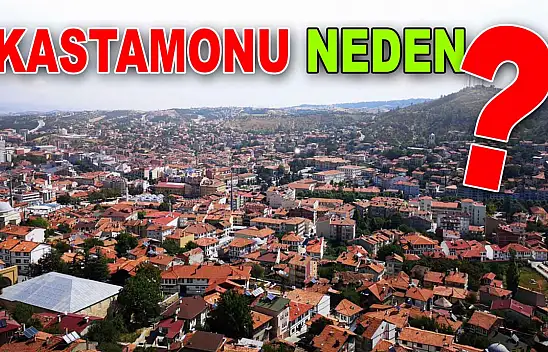 Kastamonu Neden O?