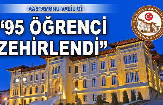 Kastamonu Valiliği: '95 Öğrenci Gıda Zehirlenmesinden Etkilendi'