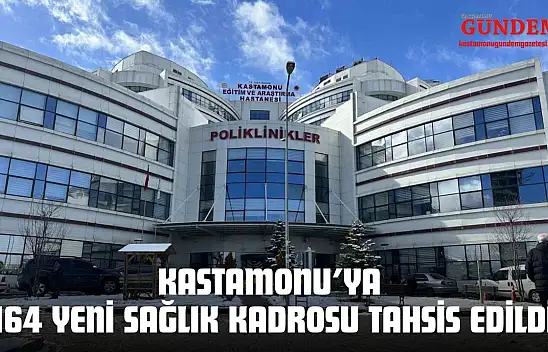 Kastamonu'ya 164 Yeni Sağlık Kadrosu Tahsis Edildi