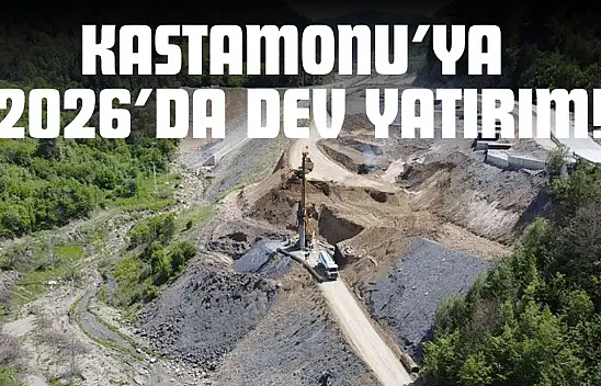 Kastamonu'ya 2026'da Dev Yatırım!