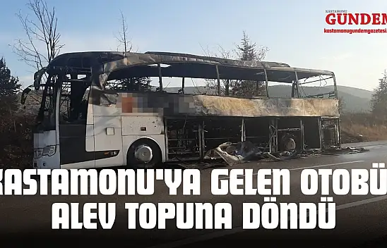 Kastamonu'ya Gelen Otobüs Alev Topuna Döndü