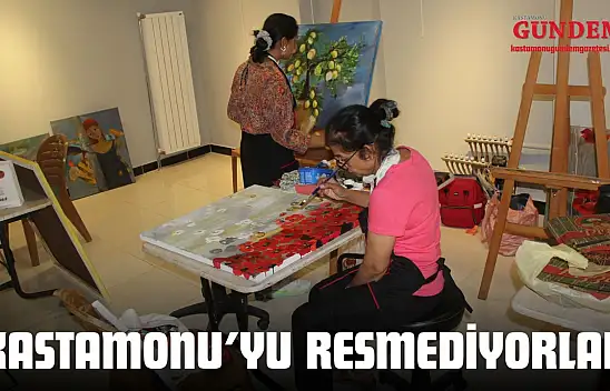 Kastamonu'yu Resmediyorlar