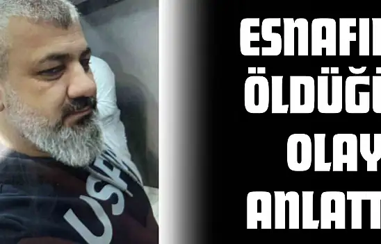 Kastamonulu Esnafın Öldüğü Olayı Anlattı