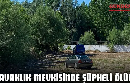 Kavaklık Mevkisinde Şüpheli Ölüm