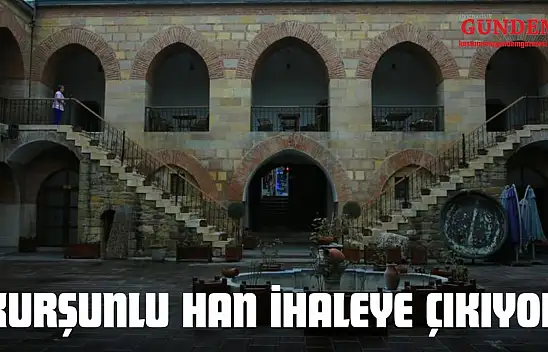 Kurşunlu Han İhaleye Çıkıyor