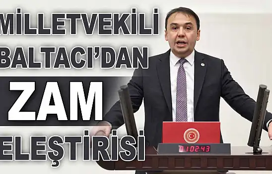 Milletvekili Baltacı'dan Zam Eleştirisi