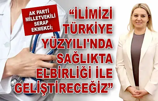 Milletvekili Serap Ekmekci'den Müjde!