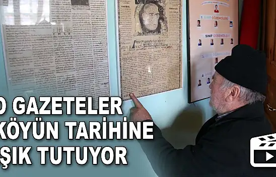 O Gazeteler Köyün Tarihine Işık Tutuyor