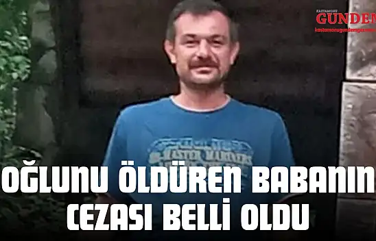 Oğlunu Öldüren Babanın Cezası Belli Oldu